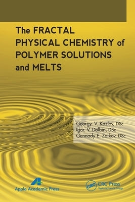 The Fractal Physical Chemistry of Polymer Solutions and Melts by Kozlov, G. V.