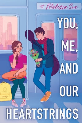 You, Me, and Our Heartstrings by See, Melissa