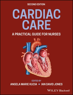 Cardiac Care: A Practical Guide for Nurses by Jones, Ian D.