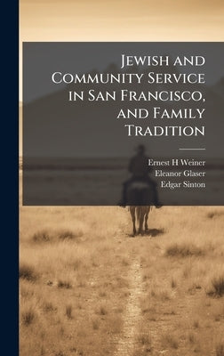 Jewish and Community Service in San Francisco, and Family Tradition by Weiner, Ernest H.