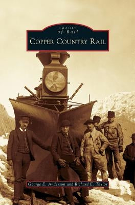 Copper Country Rail by Anderson, George E.