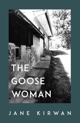 The Goose Woman by Kirwan, Jane