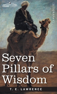 Seven Pillars of Wisdom: A Triumph by Lawrence, T. E.