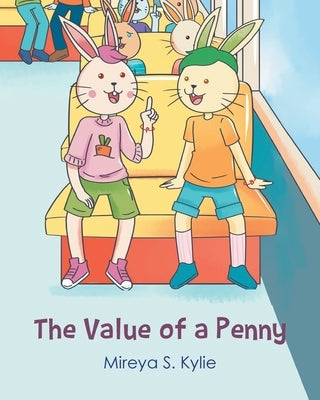 The Value Of A Penny by Kylie, Mireya S.
