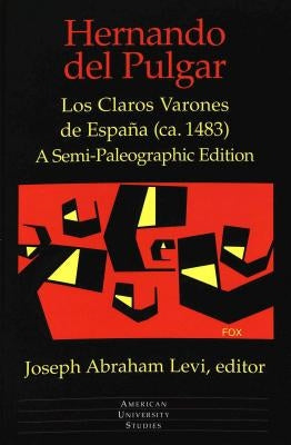Los Claros Varones de España (Ca. 1483): A Semi-Paleographic Edition by Pulgar, Hernando Del