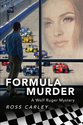 Formula Murder: A Wolf Ruger Mystery by Carley, Ross