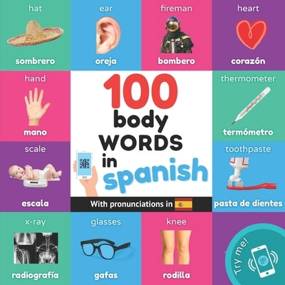 100 body words in spanish: Bilingual picture book for kids: english / spanish with pronunciations by Yukismart