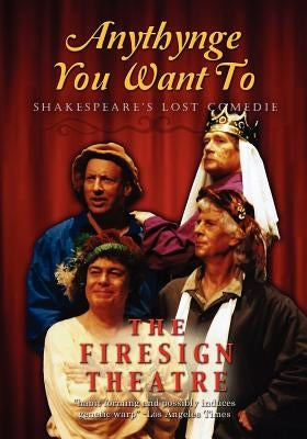Anythynge You Want To: Shakespeare's Lost Comedie by Austin, Philip