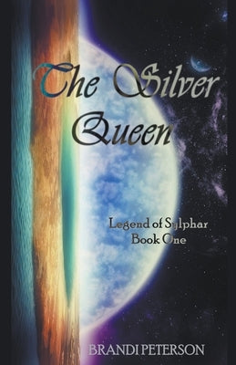 Legend of Sylphar, The Silver Queen by Peterson, Brandi