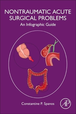 Non-Traumatic Acute Surgical Problems: An Infographic Guide by Spanos, Constantine P.