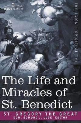 The Life and Miracles of St. Benedict by Saint Gregory the Great, Gregory the Gre