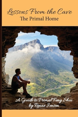 Lessons From the Cave: The Primal Home by Jensen, Renae