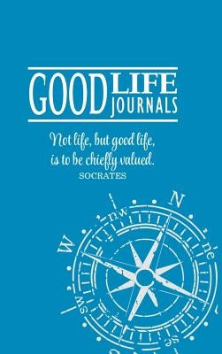 Good Life Journal Hardcover Blue w/ Compass Design by Good, Charlie &. Megan