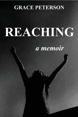 Reaching by Peterson, Grace
