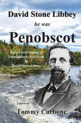 David Stone Libbey - He Was Penobscot by Carbone, Tommy