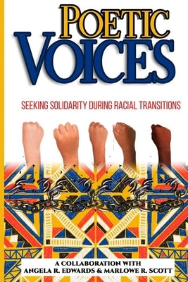 Poetic Voices: Seeking Solidarity During Racial Transitions by Scott, Marlowe