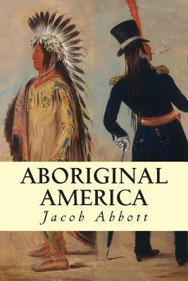 Aboriginal America by Abbott, Jacob
