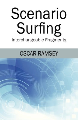 Scenario Surfing: Interchangeable Fragments by Ramsey, Oscar