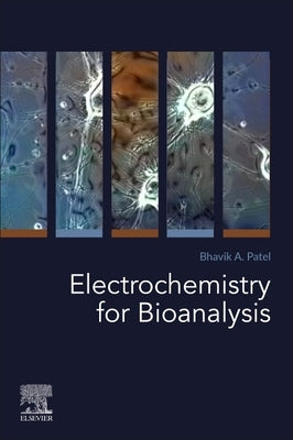 Electrochemistry for Bioanalysis by Patel, Bhavik A.