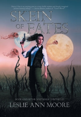 Skein Of Fates: Book One Of The Nuetierra Chronicles by Moore, Leslie Ann