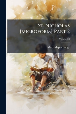 St. Nicholas [microform] Part 2; Volume 30 by Dodge, Mary Mapes