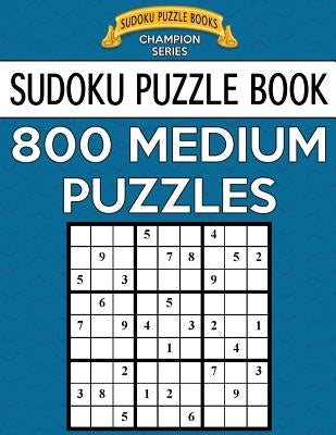 Sudoku Puzzle Book, 800 MEDIUM Puzzles: Single Difficulty Level For No Wasted Puzzles by Books, Sudoku Puzzle