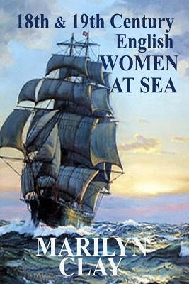 18th and 19th Century English Women at Sea by Clay, Marilyn