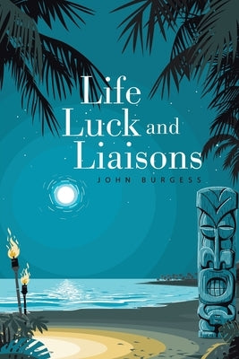 Life, Luck and Liaisons by Burgess, John