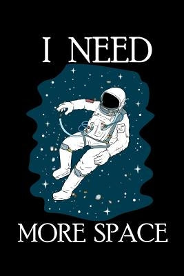 I Need More Space: 120 Pages I 6x9 I Graph Paper 5x5 I Funny Science, Space Ship & Galaxy Gifts by Notebooks, Funny