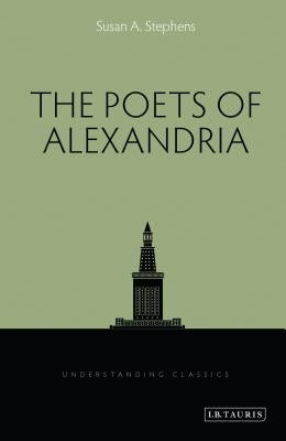 The Poets of Alexandria by Stephens, Susan A.