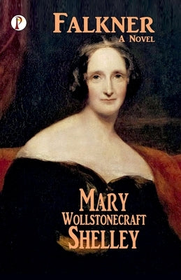 Falkner by Shelley, Mary Wollstonecraft
