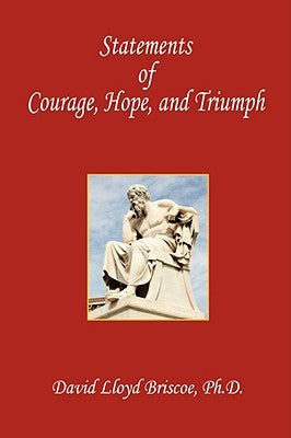 Statements of Courage, Hope, and Triumph by Briscoe, David Lloyd