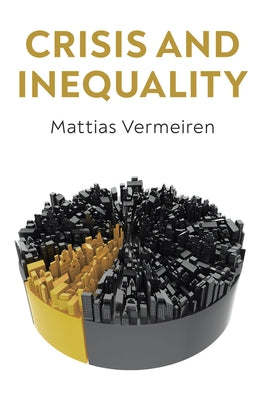 Crisis and Inequality: The Political Economy of Advanced Capitalism by Vermeiren, Mattias