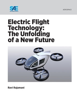 Electric Flight Technology: The Unfolding of a New Future by Rajamani, Ravi