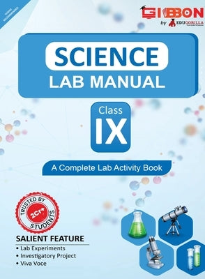 Science Lab Manual Class IX As per the latest CBSE syllabus and other State Board following the curriculum of CBSE. by Edugorilla Prep Experts