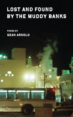 Lost and Found by the Muddy Banks by Arnold, Sean