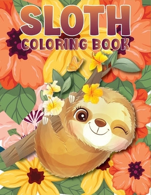 Sloth Coloring Book: A beautiful coloring book gift for Sloth Lovers with 50 + Adorable Sloths, Funny Sloths, Silly Sloths, and More by Publishing Zone, Sojon