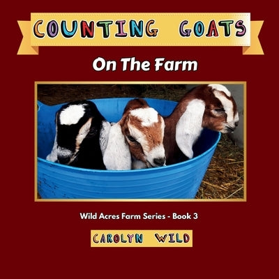 Counting Goats: On The Farm by Wild, Carolyn