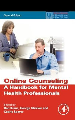 Online Counseling: A Handbook for Mental Health Professionals by Kraus, Ron