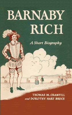 Barnaby Rich: A Short Biography by Cranfill, Thomas Mabry