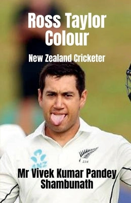 Ross Taylor Colour: New Zealand Cricketer by Shambhunath, Vivek Kumar Pandey