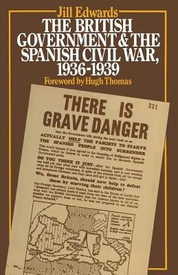 The British Government and the Spanish Civil War, 1936-1939 by Edwards, Jill