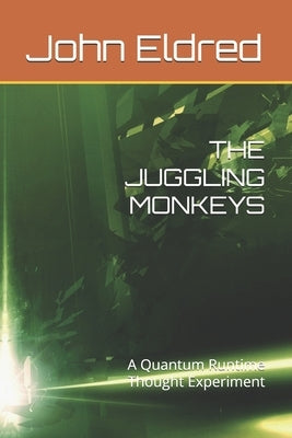 The Juggling Monkeys: A Quantum Runtime Thought Experiment by Eldred, John L.