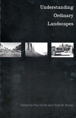Understanding Ordinary Landscapes by Groth, Paul E.