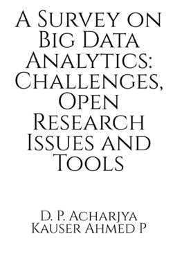 A Survey on Big Data Analytics by Acharjya, D.