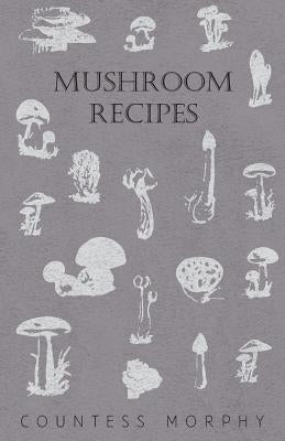 Mushroom Recipes by Morphy, Countess