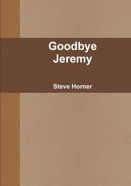 Goodbye Jeremy by Horner, Steve