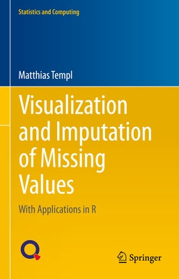 Visualization and Imputation of Missing Values: With Applications in R by Templ, Matthias