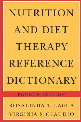 Nutrition and Diet Therapy Reference Dictionary, Fourth Edition (Softcover): . by Lagua, Rosalinda