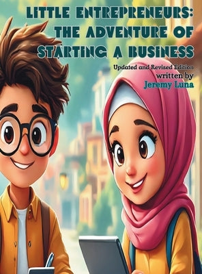 Little Entrepreneurs: The Adventure of Starting a Business: Updated and Revised Edition by Luna, Jeremy